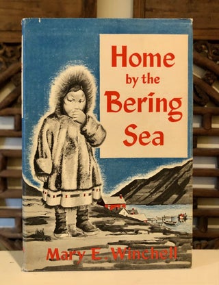 Item #6630 Home by the Bering Sea - INSCRIBED Copy. Mary E. WINCHELL
