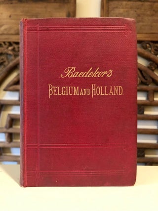 Item #6640 Belgium and Holland including the Grand-Duchy of Luxembourg: Handbook for Travellers....
