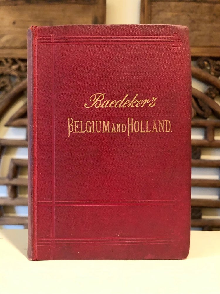 Item #6640 Belgium and Holland including the Grand-Duchy of Luxembourg: Handbook for Travellers. Karl BAEDEKER.
