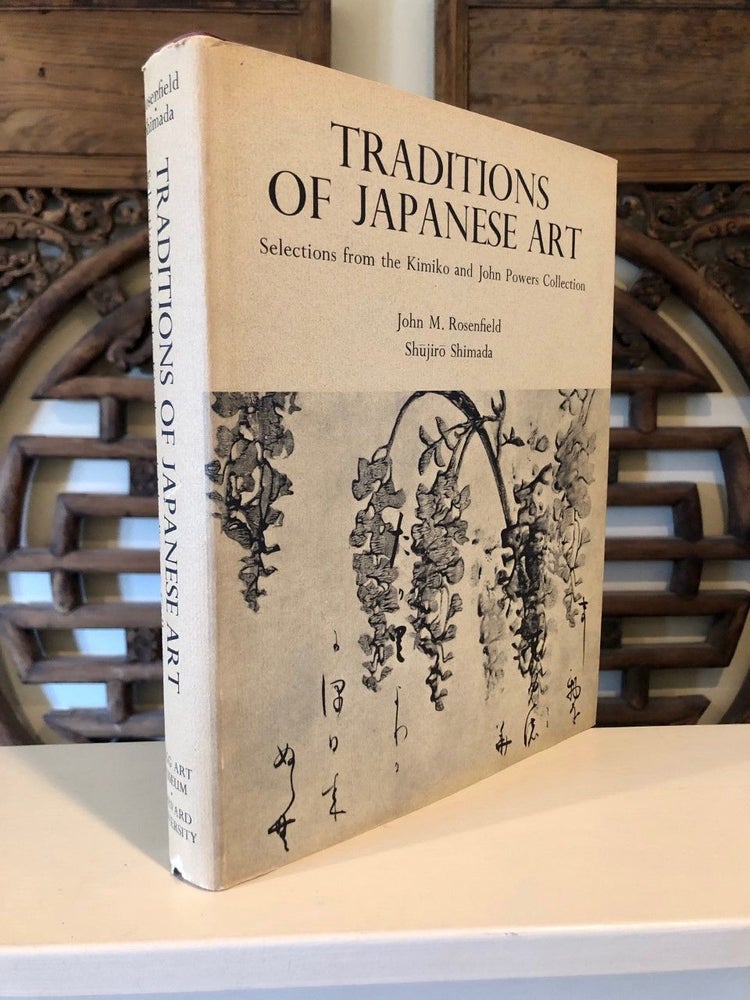 Item #665 Traditions of Japanese Art: Selections from the Kimiko and John Powers Collection. John M. ROSENFELD, Shujiro Shimada.