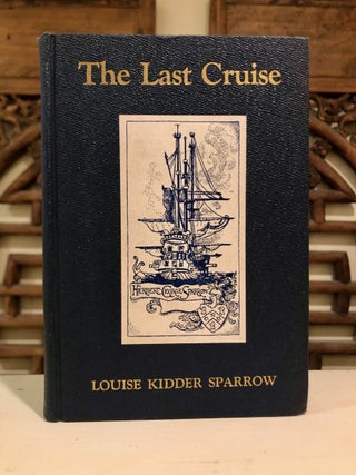 Item #6659 The Last Cruise - [Wreck of the U.S.S. "Tacoma" INSCRIBED Copy]. Louise Kidder SPARROW
