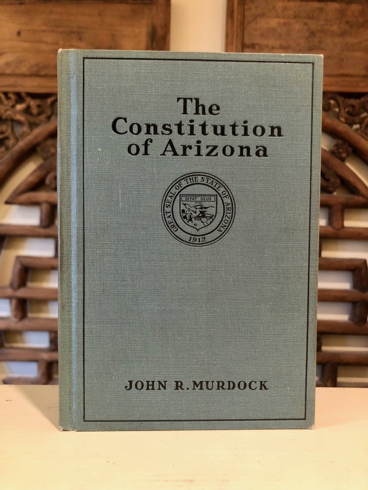 Item #6676 The Constitution of Arizona - INSCRIBED copy. John R. MURDOCK.