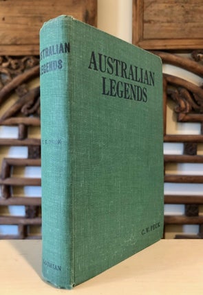 Australian Legends: Tales Handed Down from the Remotest Times by the Autocthonous Inhabitants of Our Land