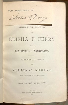 Inaugural Message and First Message to the Legislature of Elisha P. Ferry First Governor of Washington [rule] Farewell Address of Miles C. Moore, Last Governor of the Territory. November 18-22, 1889 - SIGNED by Ferry
