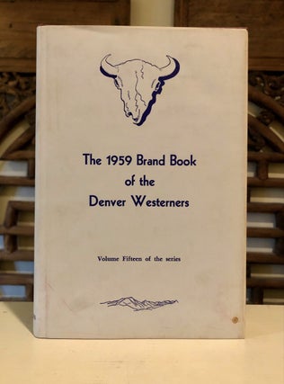 Item #6692 1959 Brand Book of the Denver Posse of the Westerners Volume XV [15]. Raymond G....