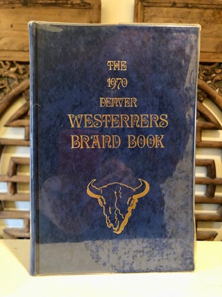 Item #6693 The 1970 Denver Westerners Brand Book [Volume 26]. P. M. THODE, Jackson C., Robert...