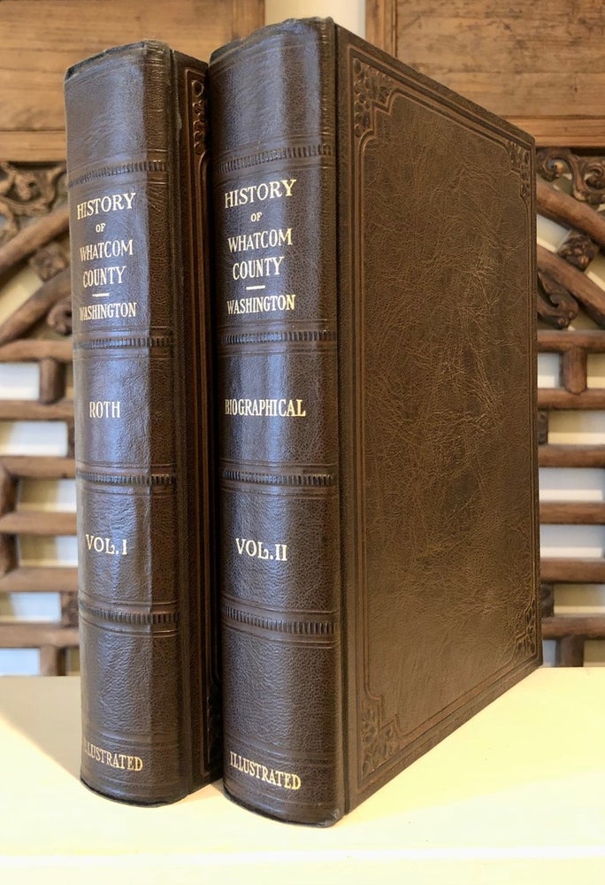 Item #6699 History of Whatcom County Volume I and II [Complete Set WITH Supplemental] Index Roth's Whatcom County. Lottie Roeder ROTH.