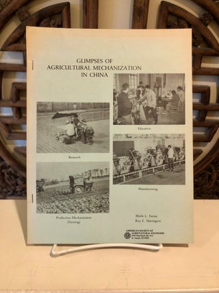Item #6700 Glimpses of Agricultural Mechanization in the People's Republic of China. Merle L....