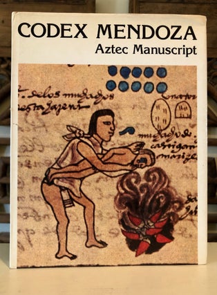 Item #6705 Codex Mendoza: Aztec Manuscript. Kurt ROSS