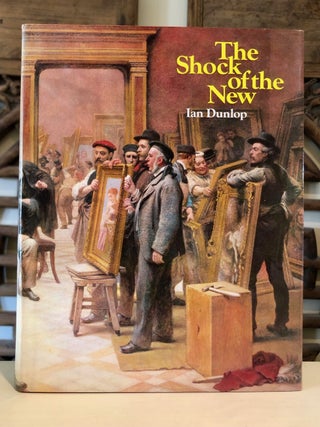 Item #6706 The Shock of the New: Seven Historic Exhibitions of Modern Art. Ian DUNLOP