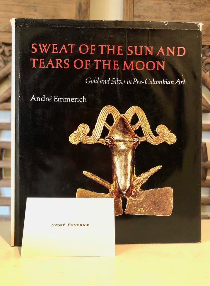 Item #6709 Sweat of the Sun and Tears of the Moon: Gold and Silver in Pre-Columbian Art [WITH] 1971 Exhibition Invitation. André EMMERICH.