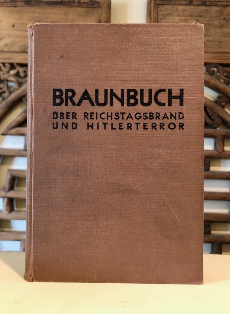 Item #6721 Braunbuch über Reichstagsbrand und Hitler-Terror [The Brown Book of the Reichstag Fire and Hitler Terror]. GERMANY - Weimar - Adolf Hitler.