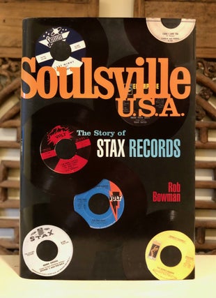 Item #6726 Soulsville U.S.A. The Story of Stax Records. Rob BOWMAN