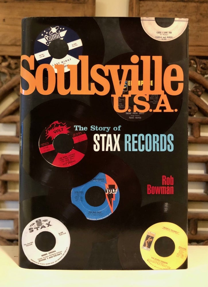 Item #6726 Soulsville U.S.A. The Story of Stax Records. Rob BOWMAN.