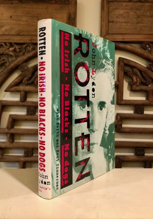 Rotten: No Irish, No Blacks, No Dogs: The Authorized Autobiography Johnny Rotten of the Sex Pistols - SIGNED Copy