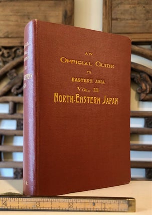 An Official Guide to Eastern Asia Trans-Continental Connections Between Europe and Asia Vol. III North-Eastern Japan