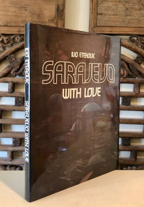 Item #6750 Sarajevo With Love - INSCRIBED to Otto Lang. Ivo ETEROVIĆ, Pavle Lukač