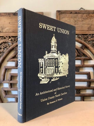 Sweet Union: An Architectural and Historical Survey of Union County North Carolina
