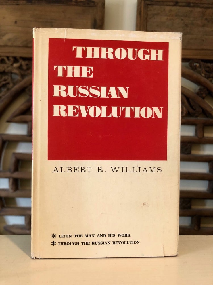 Item #6775 Through the Russian Revolution. Albert R. WILLIAMS.