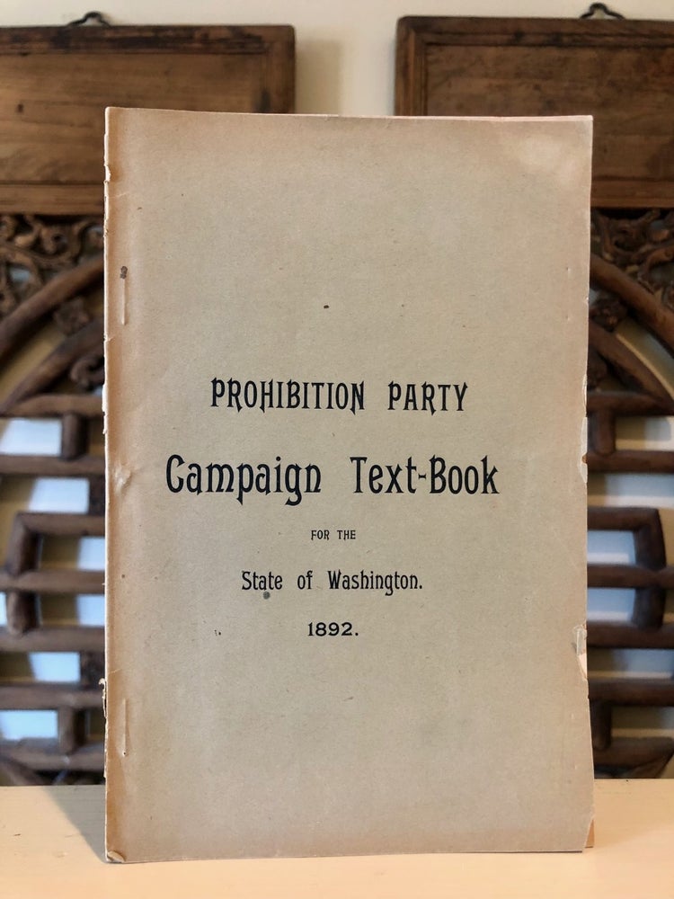 Item #6805 Prohibition Party Campaign Text-Book for the State of Washington 1892. POLITICS - Washington State.