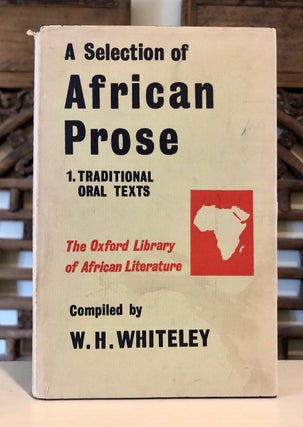 Item #6810 A Selection of African Prose 1. Traditional Oral Texts. W. H. WHITELEY, compiler