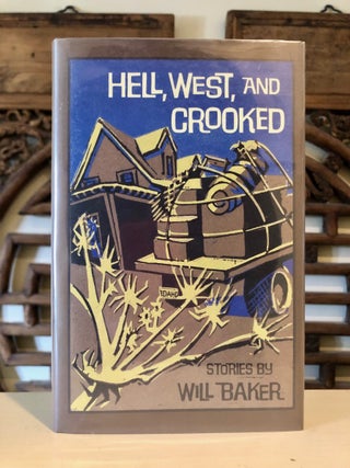 Item #6853 Hell, West and Crooked: Stories. Will BAKER
