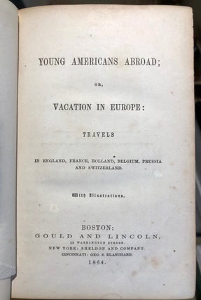Young Americans Abroad; or, Vacation in Europe: Travels in England, France, Holland, Belgium, Prussia and Switzerland