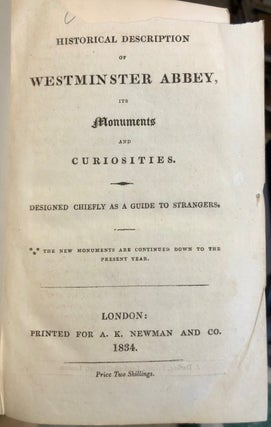 An Historical Description of Westminster Abbey its Monuments and Curiosities Designed Chiefly as a Guide to Strangers. The New Monuments are Continued Down to the Present Year