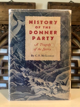 Item #6888 History of the Donner Party: A Tragedy in the Sierra. C. F. McGLASHAN, George H....
