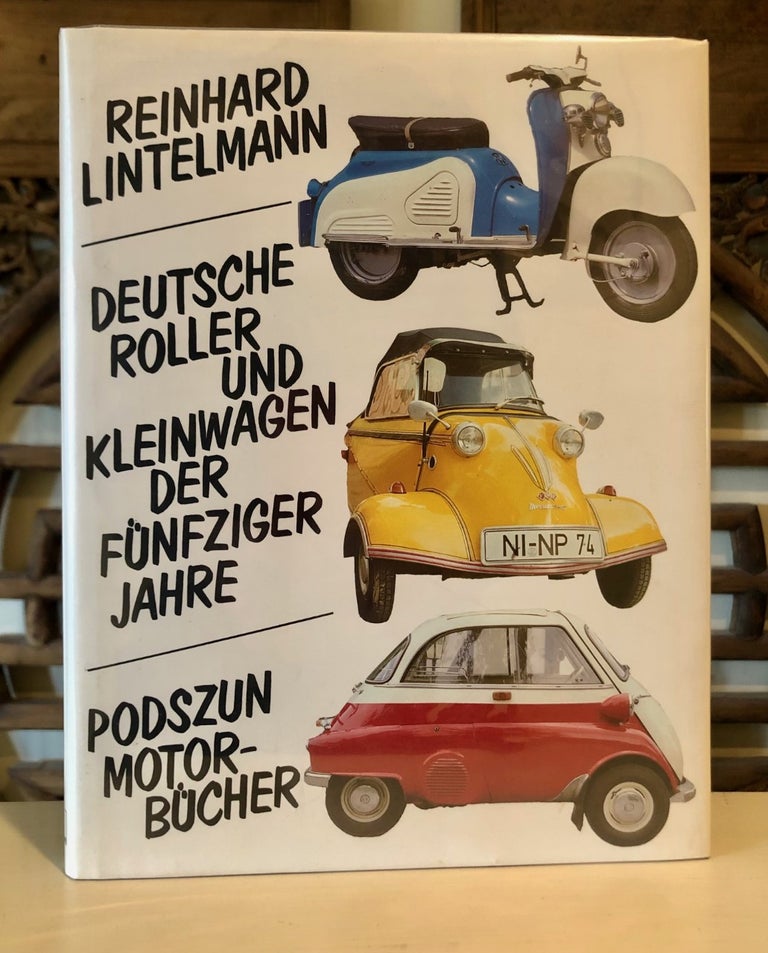 Item #6916 Deutsche Roller und Kleinwagen der Funfziger Jahre. Reinhard LINTELMAN.