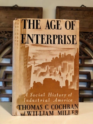 Item #6934 The Age of Enterprise: A Social History of Industrial America - David Reisman's Copy....
