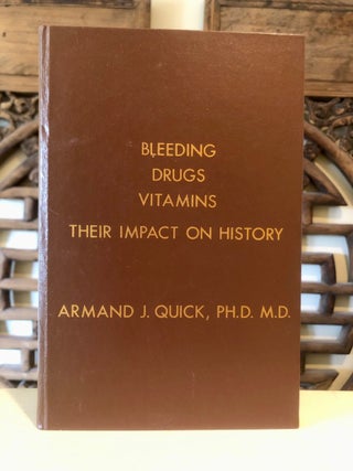 Item #6944 Bleeding Drugs Vitamins Their Impact on History. MD QUICK PhD, Armand J