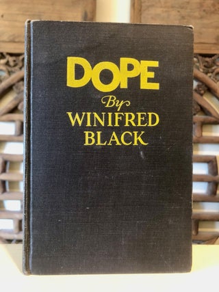 Item #6945 Dope The Story of the Living Dead. Winifred BLACK
