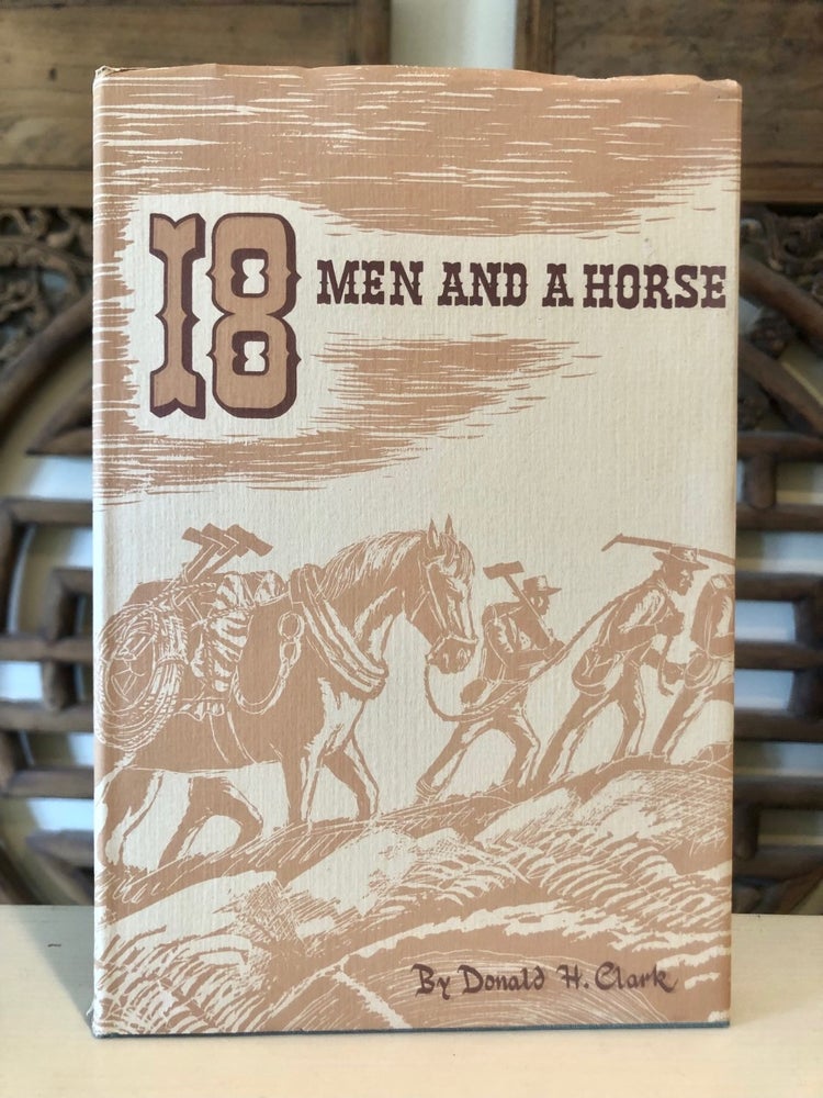 Item #6958 18 Men and a Horse (Eighteen). Donald H. CLARK.