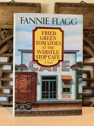 Item #6968 Fried Green Tomatoes at the Whistle Stop Cafe. Fannie FLAGG