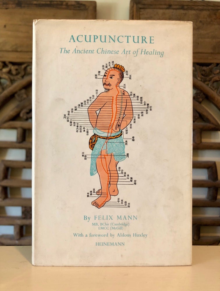 Item #6972 Acupuncture the Ancient Chinese Art of Healing. Felix Aldous Huxley MANN, foreword, with.