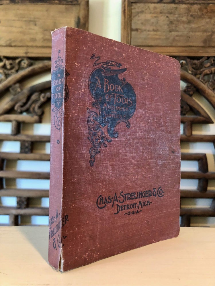 Item #6975 Chas. A. Strelinger & Co. A Book of Tools, Being a Catalogue of Tools, Supplies, Machinery, and Similar Goods. TRADE CATALOG - Industrial.