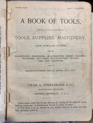 Chas. A. Strelinger & Co. A Book of Tools, Being a Catalogue of Tools, Supplies, Machinery, and Similar Goods