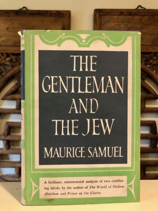 Item #6987 The Gentleman and the Jew. Maurice SAMUEL