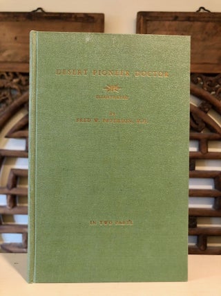 Item #6992 Desert Pioneer Doctor and Experiences in Obstetrics - INSCRIBED Copy. M. D. PETERSON,...
