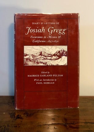 Item #7012 Diary & Letters of Josiah Gregg Book II: Excursions in Mexico & California 1847 - 1850...