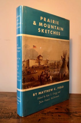 Item #7021 Prairie and Mountain Sketches. Matthew C. FIELD, Kate L. Gregg, John Francis...