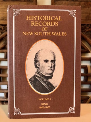 Historical Records of New South Wales. Vol. V. - King 1803, 1804, 1805.