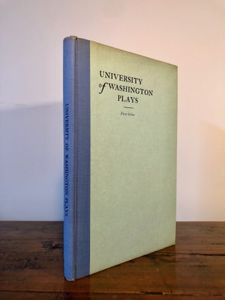 University of Washington Plays First Series Selected and Edited with an Introduction by Glenn Hughes