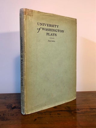 University of Washington Plays First Series Selected and Edited with an Introduction by Glenn Hughes