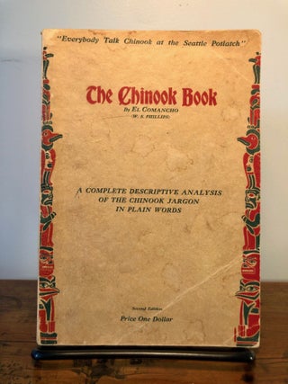 Item #7054 The Chinook Book A Complete Descriptive Analysis of the Chinook Jargon in Plain...