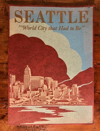 Item #7062 Seattle World City that Had to Be! Carl W. ART, R. A. WEGNER
