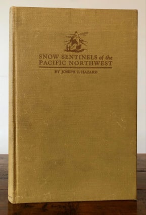 Item #7085 Snow Sentinels of the Pacific Northwest. Joseph T. HAZARD