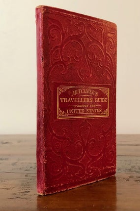 Item #7145 Mitchell's Traveller's Guide through the United States Containing the Principal...