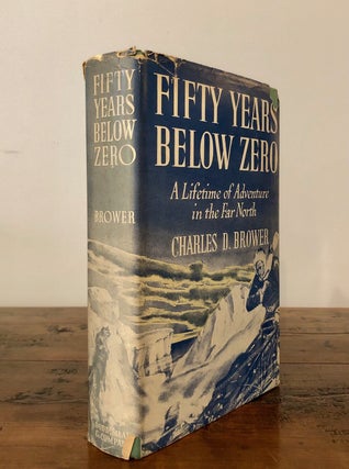 Item #7169 Fifty Years Below Zero A Lifetime of Adventure in the Far North. Charles D. in...